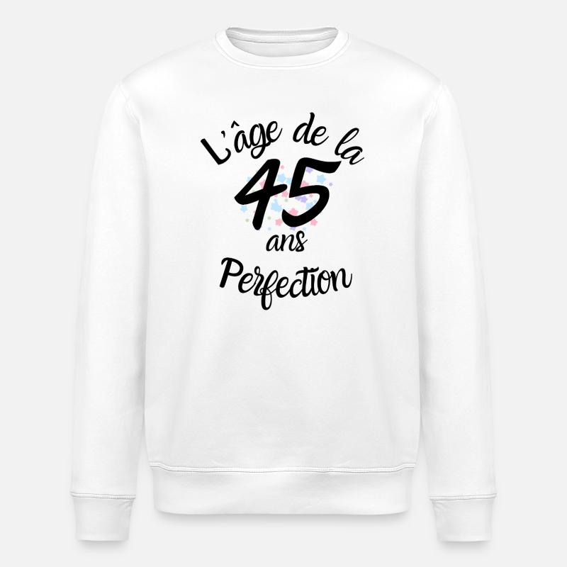 45 ans, l'âge de la perfection - Sweat bio ROLLER Stanley/Stella Unisexe - blanc
