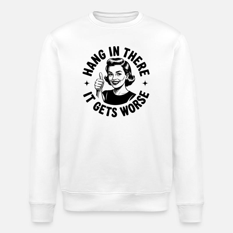 Bleib dran, es wird schlimmer - Stanley/Stella Unisex Bio-Sweatshirt ROLLER - Weiß