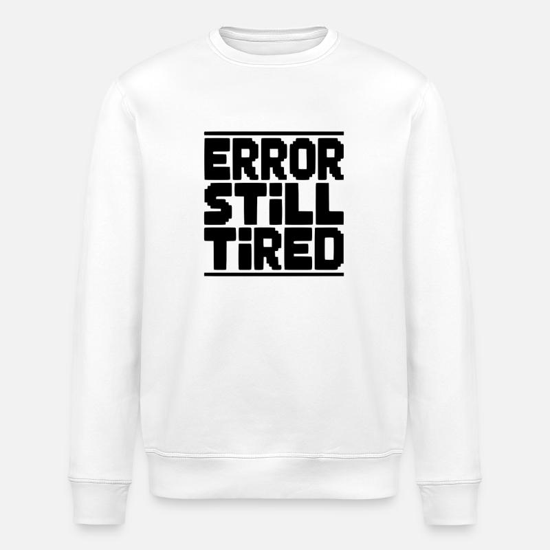 Error Still Tired - Stanley/Stella ROLLER Unisex Organic Sweatshirt - white