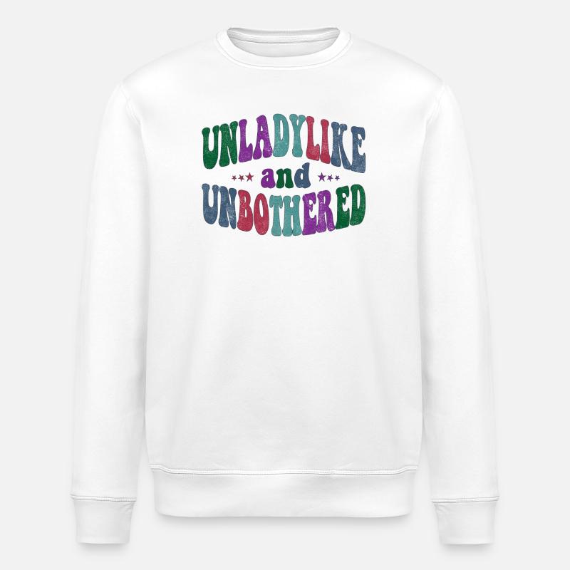 Unladylike and Unbothered - Stanley/Stella Unisex Bio-Sweatshirt ROLLER - Weiß