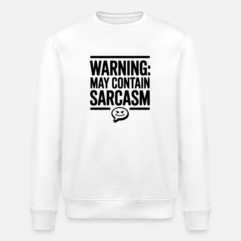 Warning May Contain Sarcasm - Stanley/Stella ROLLER Unisex Organic Sweatshirt - white
