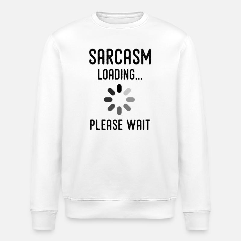 Sarkasmus Loading, bitte warten - Stanley/Stella Unisex Bio-Sweatshirt ROLLER - Weiß