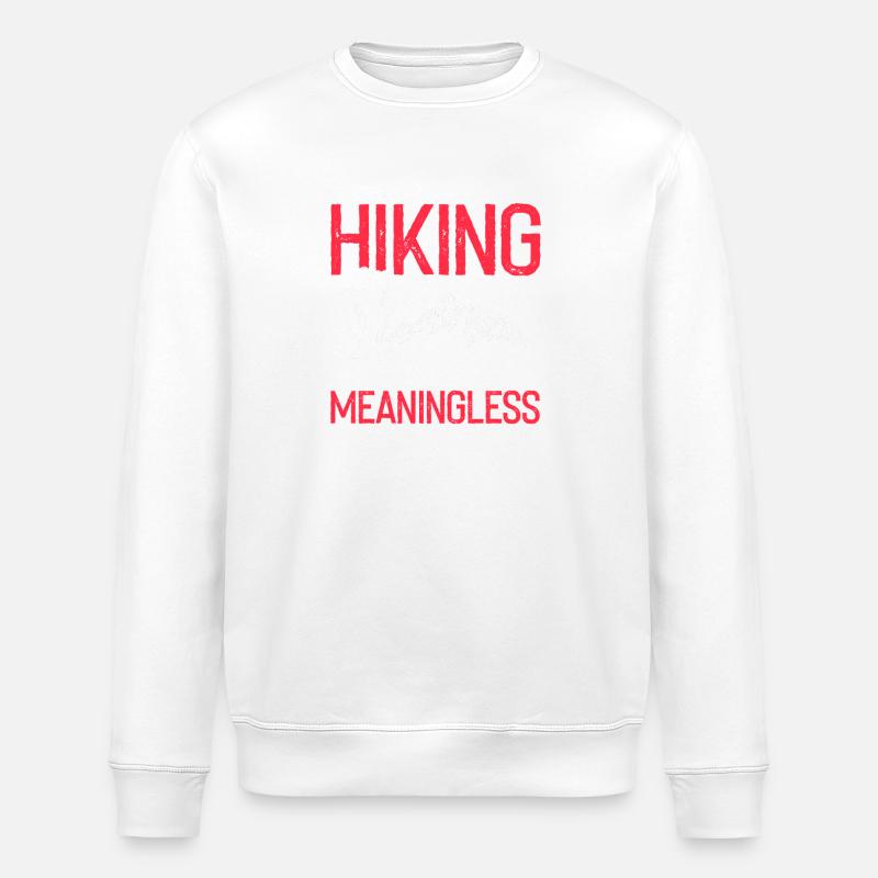 Life Without Trails Hiking Passion Devotion - Stanley/Stella ROLLER Unisex Organic Sweatshirt - white