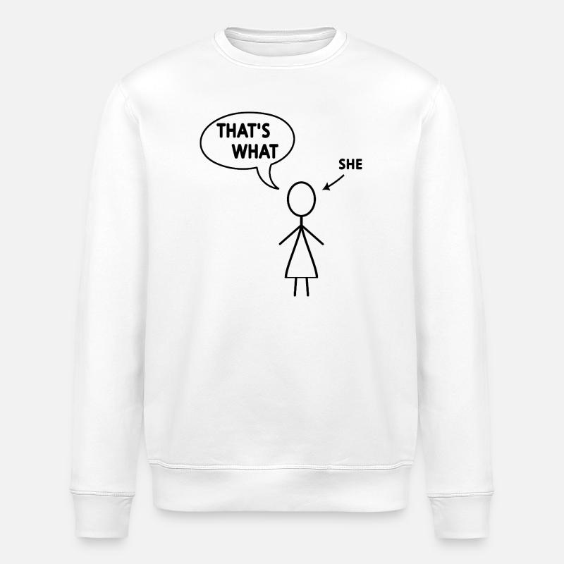 Das hat sie gesagt - Stanley/Stella Unisex Bio-Sweatshirt ROLLER - Weiß