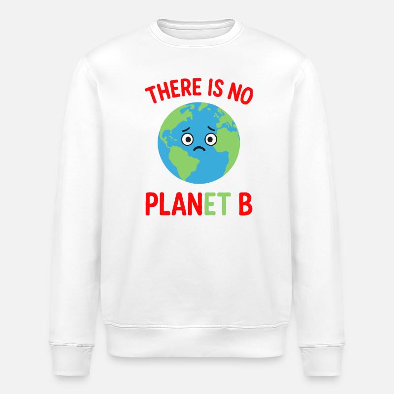 There is no plan B - Stanley/Stella ROLLER Unisex Organic Sweatshirt - white