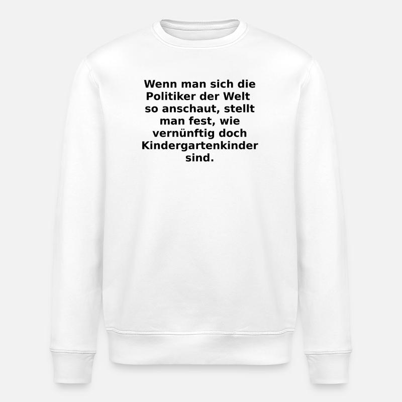 Politiker=Kindergartenkinder? - Stanley/Stella Unisex Bio-Sweatshirt ROLLER - Weiß