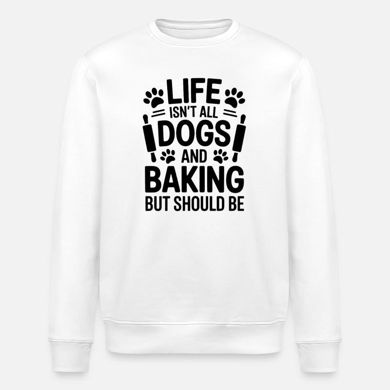 Backen Spruch Hunde Lustiges Backen Geschenk - Stanley/Stella Unisex Bio-Sweatshirt ROLLER - Weiß