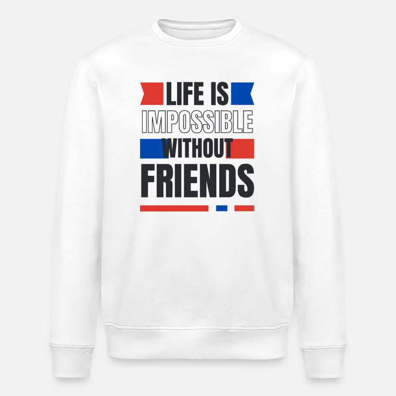 Ein Leben ohne Freunde unmöglich - Stanley/Stella Unisex Bio-Sweatshirt ROLLER - Weiß