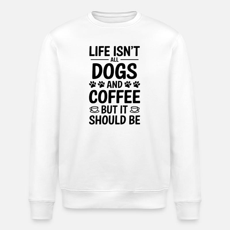 Café Disant Chiens Drôle Café Cadeau - Sweat bio ROLLER Stanley/Stella Unisexe - blanc