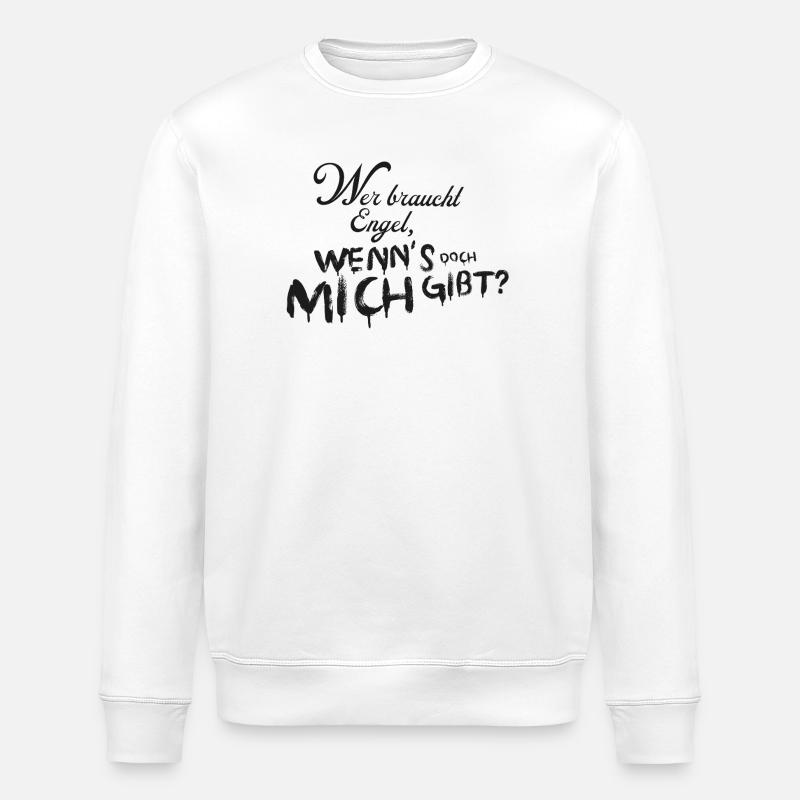 Who needs angels when I exist - Stanley/Stella ROLLER Unisex Organic Sweatshirt - white