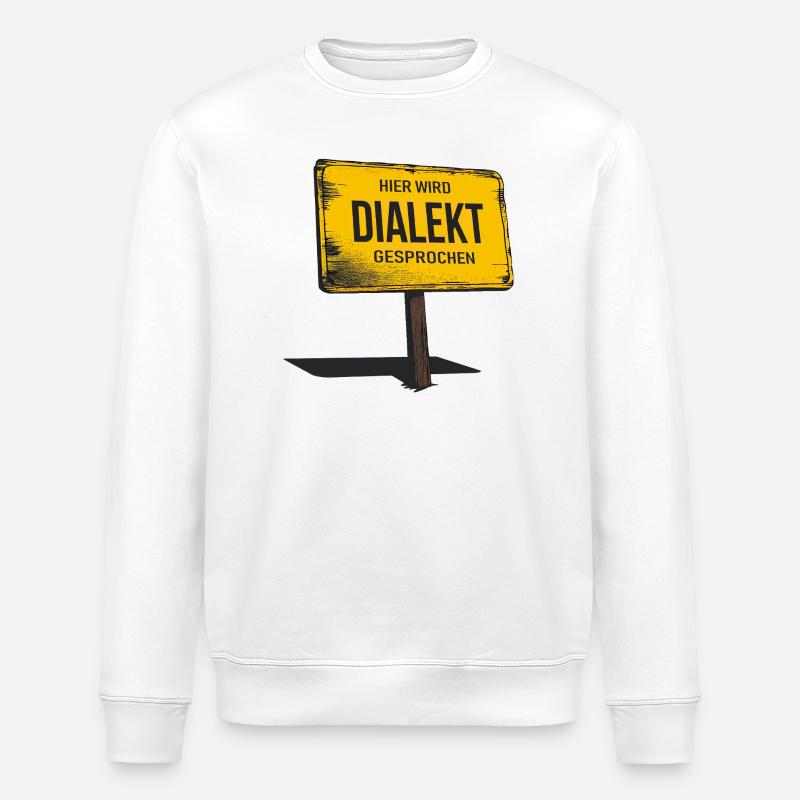 Dialect is spoken here – funny saying - Stanley/Stella ROLLER Unisex Organic Sweatshirt - white