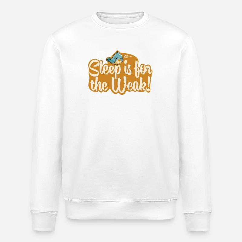 Sleep is for the Weak!  - Stanley/Stella Unisex Bio-Sweatshirt ROLLER - Weiß