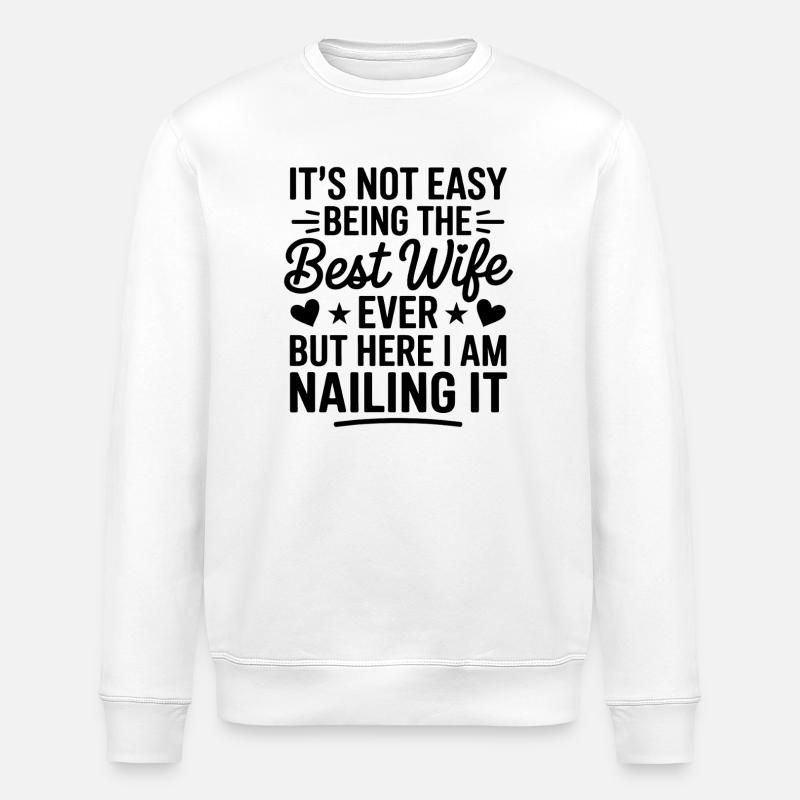 Ehefrau Spruch Ehefrauen Lustiges Ehefrau Geschenk - Stanley/Stella Unisex Bio-Sweatshirt ROLLER - Weiß