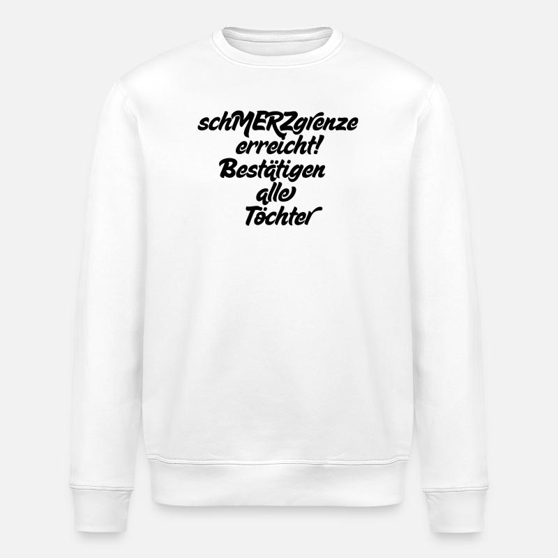 Pain threshold reached, all daughters confirm - Stanley/Stella ROLLER Unisex Organic Sweatshirt - white