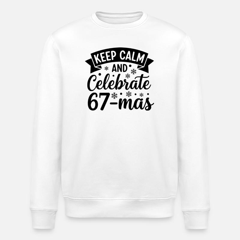 Keep Calm And Celebrate 67-mas - Stanley/Stella Unisex Bio-Sweatshirt ROLLER - Weiß