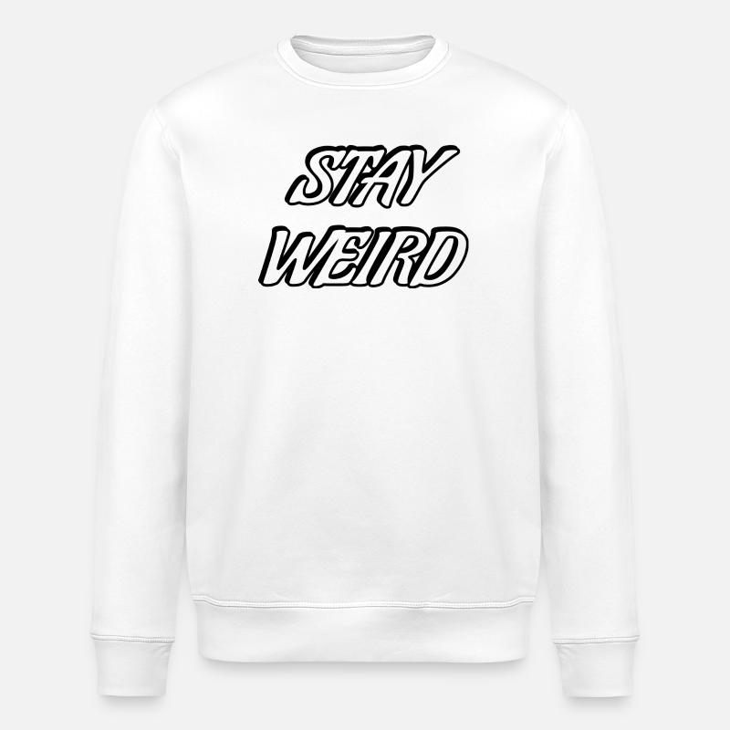 Stay Weird Bold Script - Stanley/Stella Unisex Bio-Sweatshirt ROLLER - Weiß