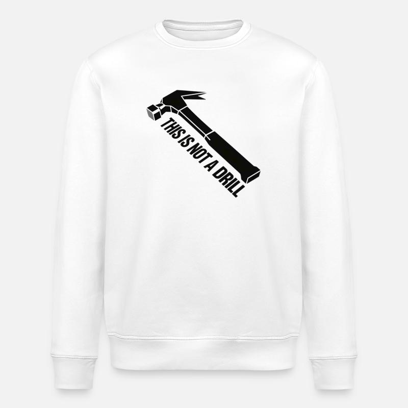 This Not a Drill Hammer Graphic - Stanley/Stella ROLLER Unisex Organic Sweatshirt - white