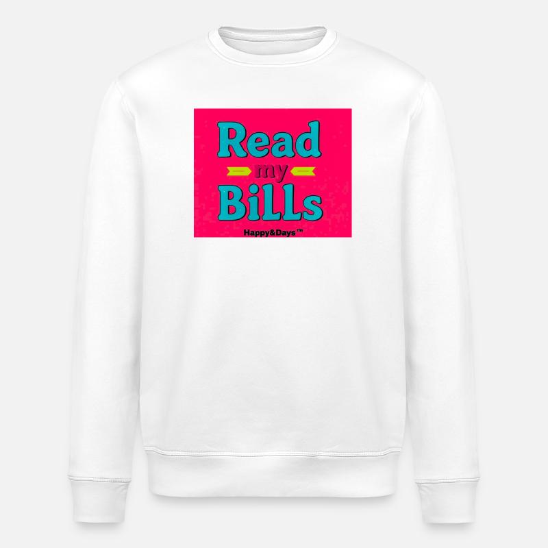 Read My Bills Neon Design - Stanley/Stella ROLLER Unisex Organic Sweatshirt - white