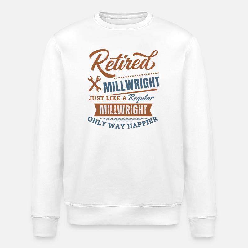 Retired millwright only way happier - Stanley/Stella ROLLER Unisex Organic Sweatshirt - white