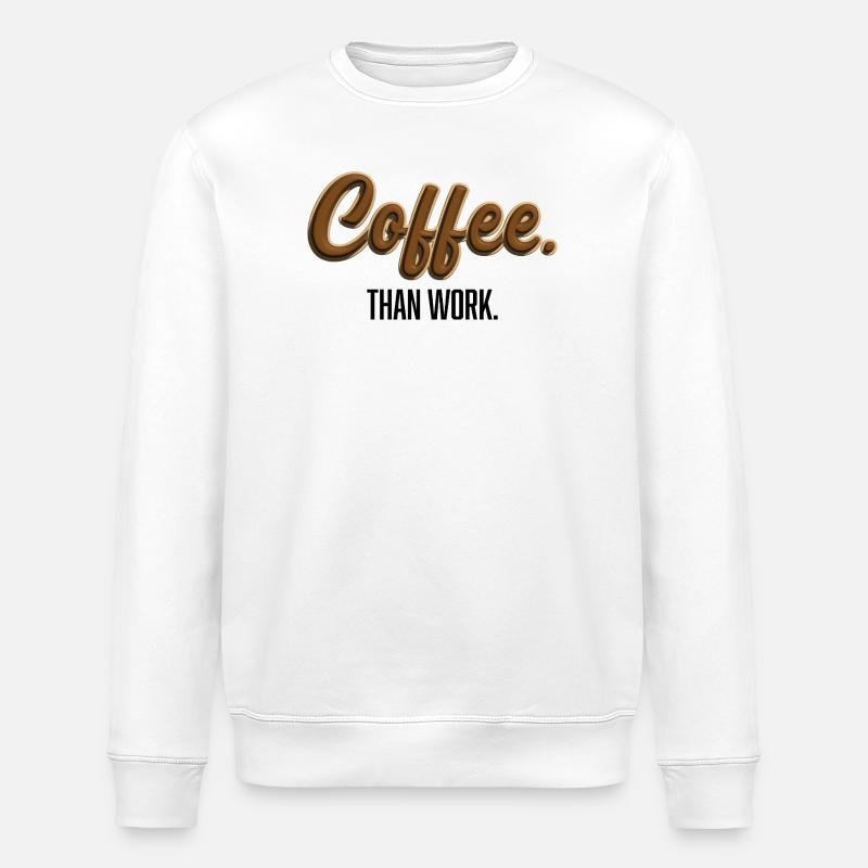 Coffee-Than-Work - Statement T-Shirt - Sweat bio ROLLER Stanley/Stella Unisexe - blanc