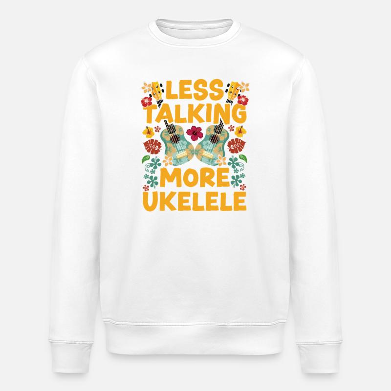 Hawaiian Ukulele Uke Less Talking - Stanley/Stella Unisex Bio-Sweatshirt ROLLER - Weiß