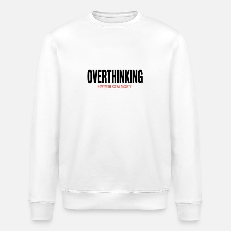 Overthinking, now with extra Anxiety! - Stanley/Stella ROLLER Unisex Organic Sweatshirt - white