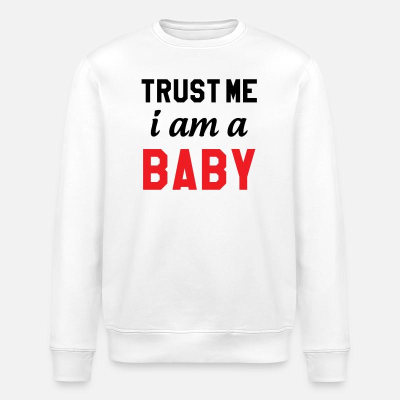 Trust Me I Am a Baby - Stanley/Stella ROLLER Unisex Organic Sweatshirt - white