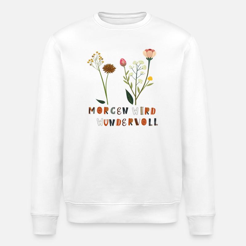 Demain sera de merveilleuses fleurs - Sweat bio ROLLER Stanley/Stella Unisexe - blanc