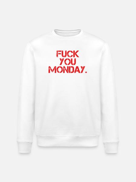 Fuck You Monday - Stanley/Stella ROLLER Unisex Organic Sweatshirt - white