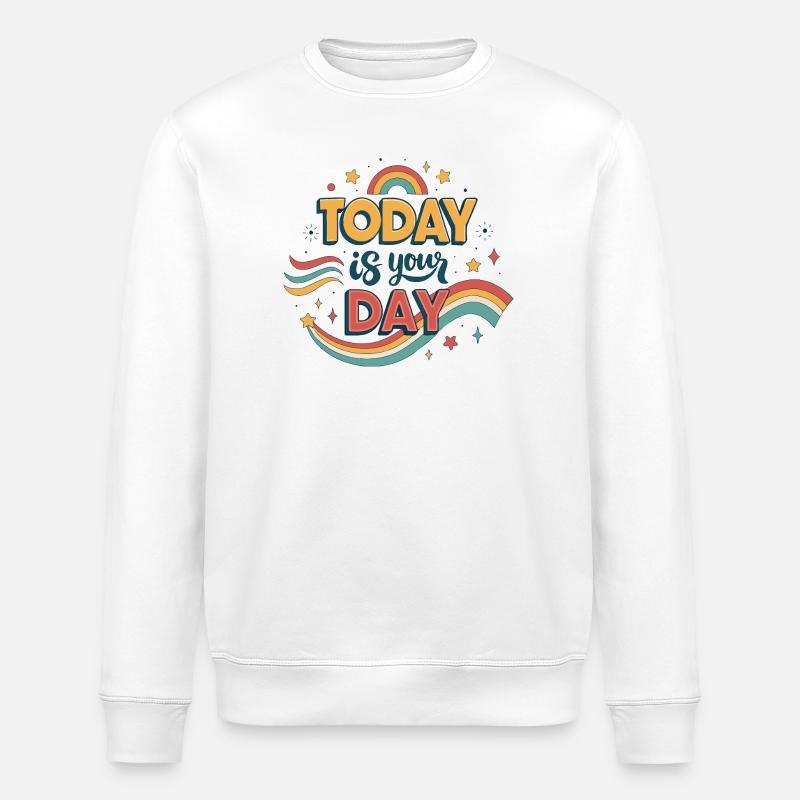 Aujourd’hui c’est ton jour - Sweat bio ROLLER Stanley/Stella Unisexe - blanc