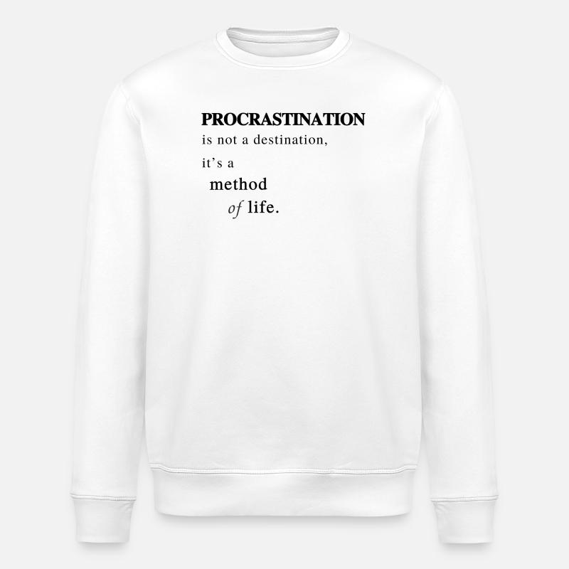 Prokrastination als Lebensmethode - Spruch - Stanley/Stella Unisex Bio-Sweatshirt ROLLER - Weiß