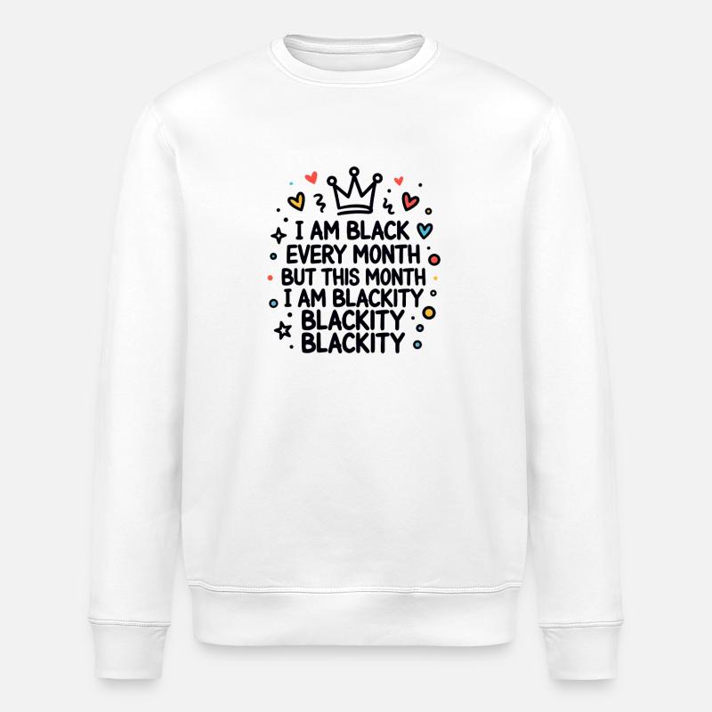 Blackity Blackity Blackity Empowerment Statement - Stanley/Stella ROLLER Unisex Organic Sweatshirt - white