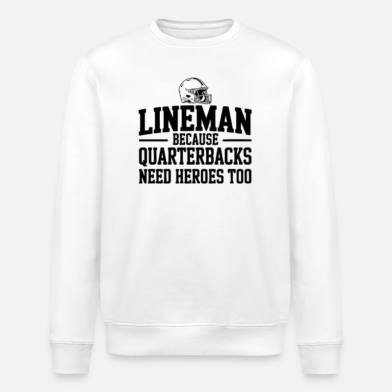 Lineman Because Quarterbacks Need Heroes Too - Stanley/Stella ROLLER Unisex Organic Sweatshirt - white
