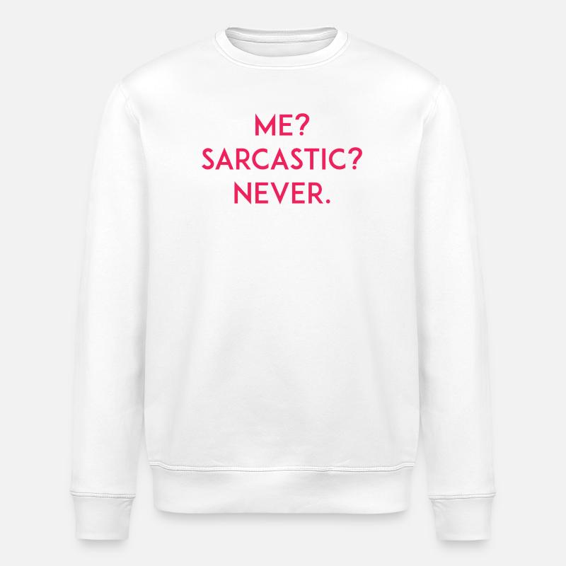 Moi ? Sarcastique ? Jamais - Sweat bio ROLLER Stanley/Stella Unisexe - blanc