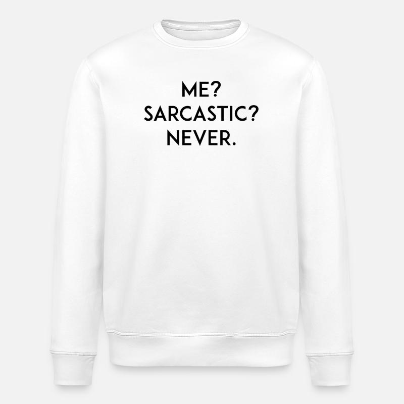 Moi ? Sarcastique ? Jamais - Sweat bio ROLLER Stanley/Stella Unisexe - blanc