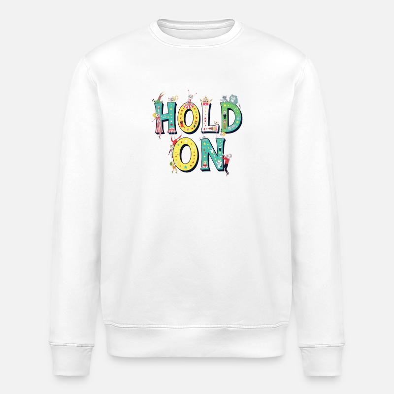 Hold On – Circus Letters Motivation - Stanley/Stella Unisex Bio-Sweatshirt ROLLER - Weiß