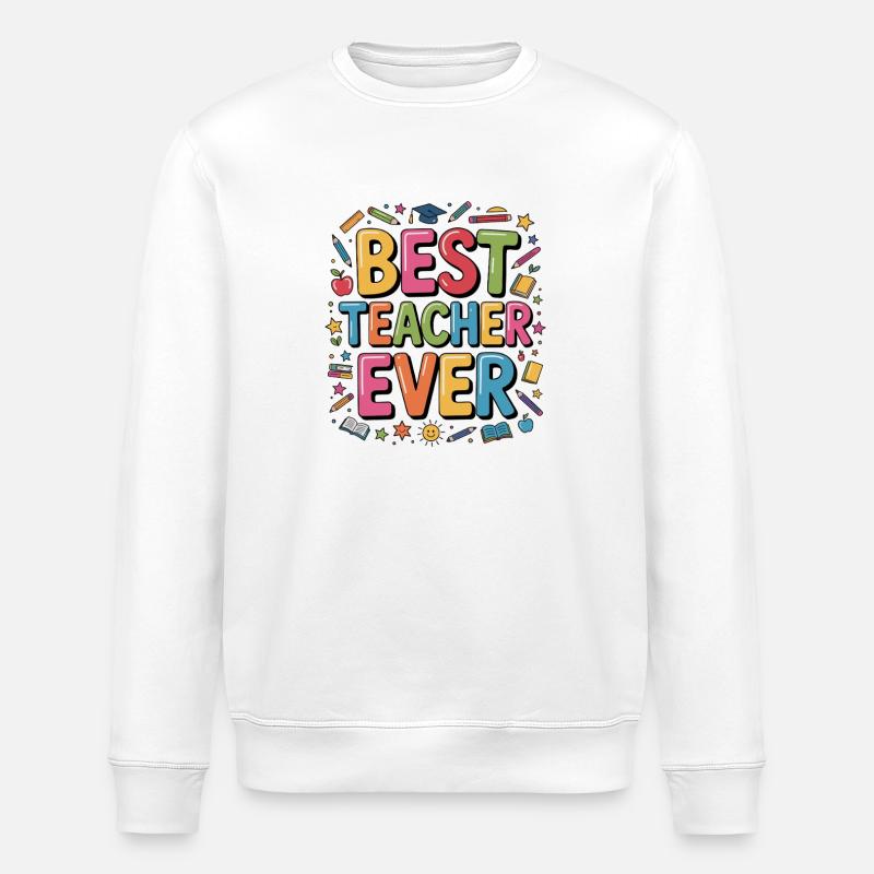 Best Teacher Ever  - Stanley/Stella Unisex Bio-Sweatshirt ROLLER - Weiß