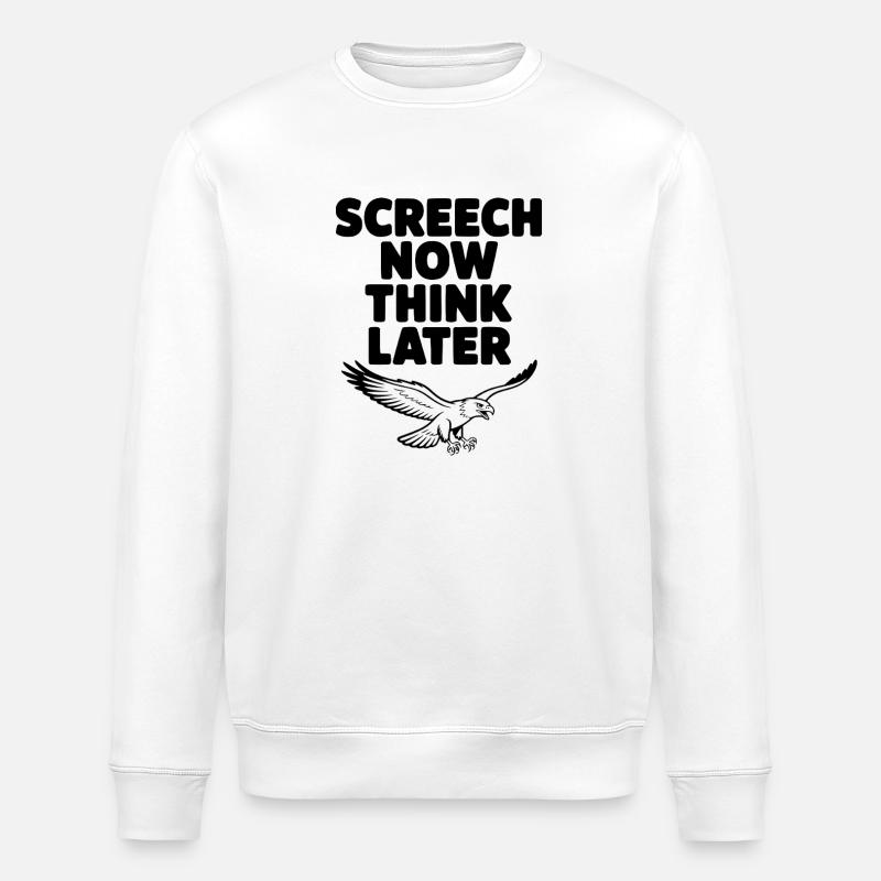 Kreisch jetzt, denk später nach. - Stanley/Stella Unisex Bio-Sweatshirt ROLLER - Weiß