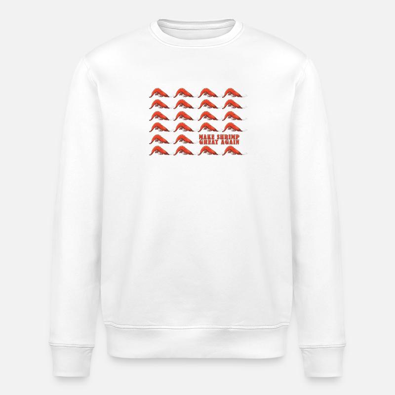 Make Shrimp Great Again - Stanley/Stella ROLLER Unisex Organic Sweatshirt - white