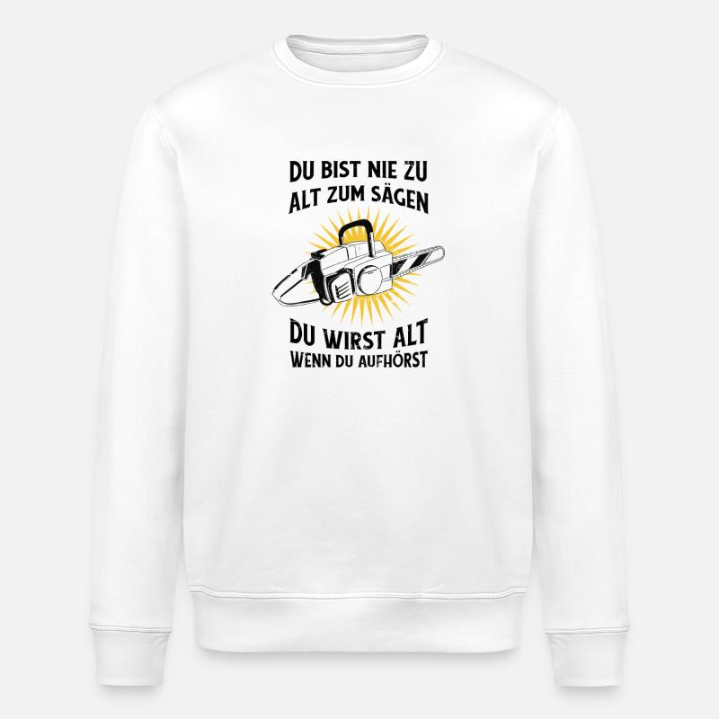 Jamais trop vieux pour scier – dicton tronçonneuse - Sweat bio ROLLER Stanley/Stella Unisexe - blanc
