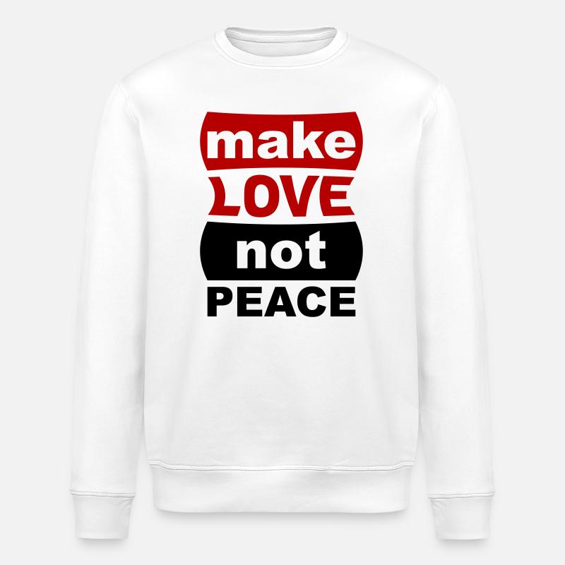 Make Love Not Peace - Stanley/Stella ROLLER Unisex Organic Sweatshirt - white