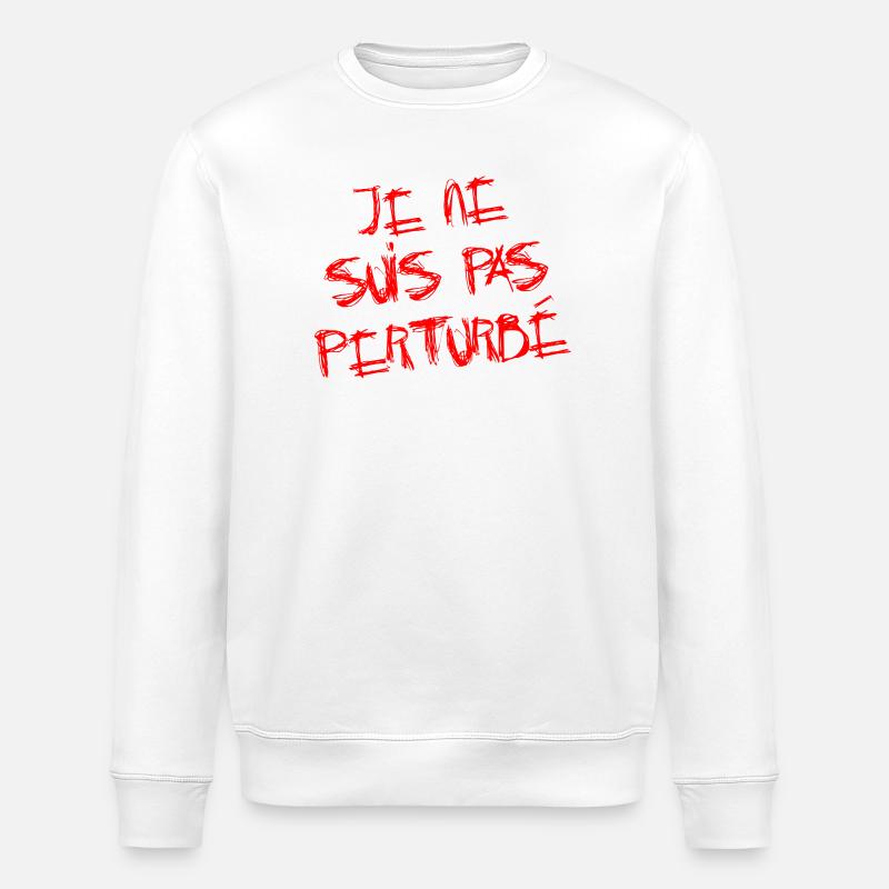 JE NE SUIS PAS PERTURBÉ ! - Sweat bio ROLLER Stanley/Stella Unisexe - blanc
