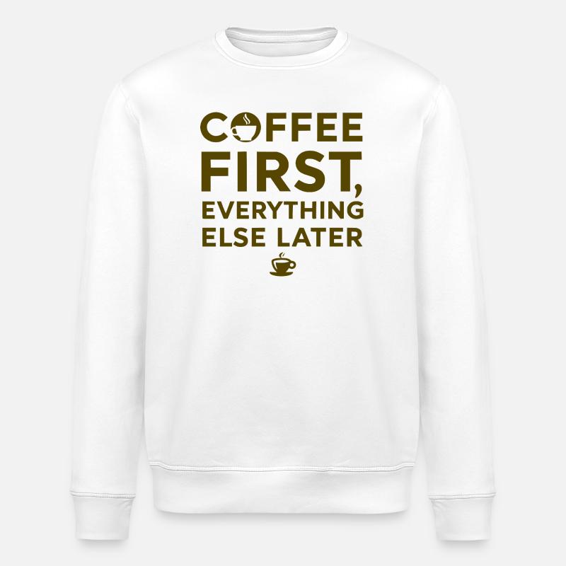 Coffee first, everything else after - Stanley/Stella ROLLER Unisex Organic Sweatshirt - white