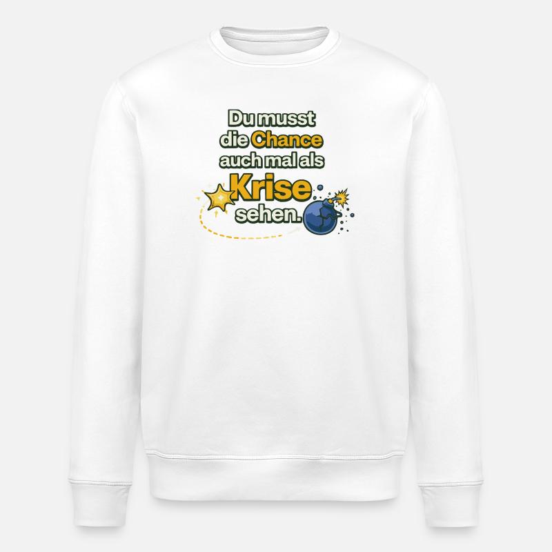 Chance als Krise Spruch Design - Stanley/Stella Unisex Bio-Sweatshirt ROLLER - Weiß