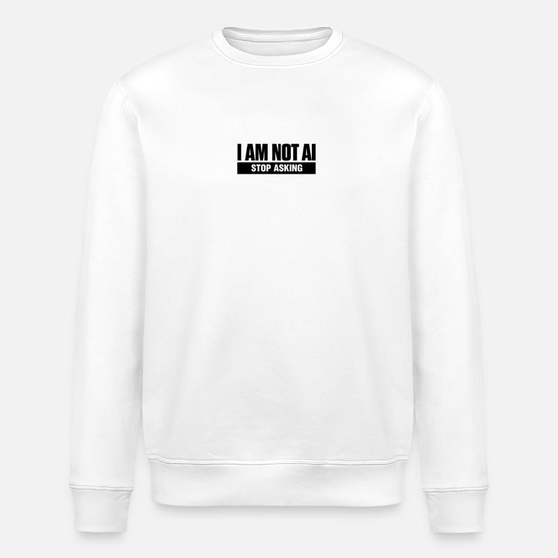 I Am Not AI. Stop Asking - Stanley/Stella Unisex Bio-Sweatshirt ROLLER - Weiß