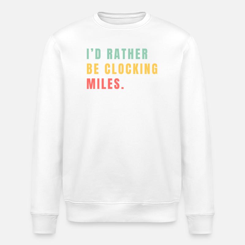 I'd rather be clocking miles - Stanley/Stella ROLLER Unisex Organic Sweatshirt - white