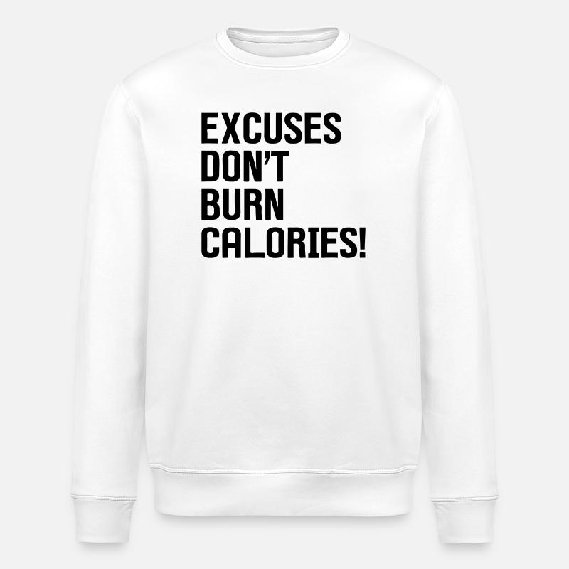 Excuses Don't Burn Calories - Stanley/Stella Unisex Bio-Sweatshirt ROLLER - Weiß