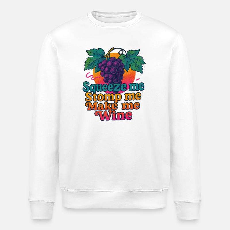 Grapes Squeeze Stomp Make Wine - Stanley/Stella ROLLER Unisex Organic Sweatshirt - white