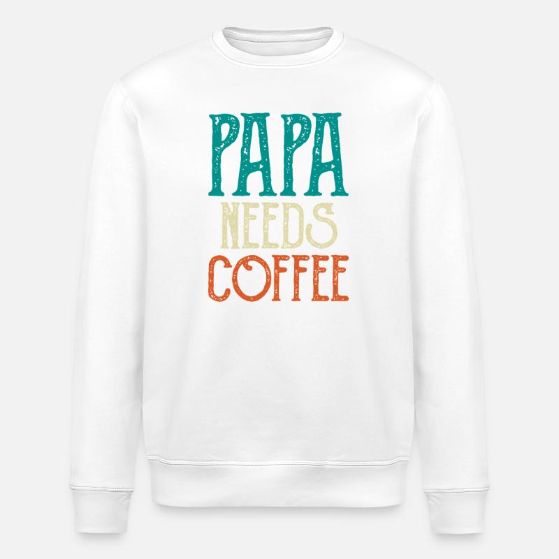 Papa Needs Coffee - Stanley/Stella ROLLER Unisex Organic Sweatshirt - white