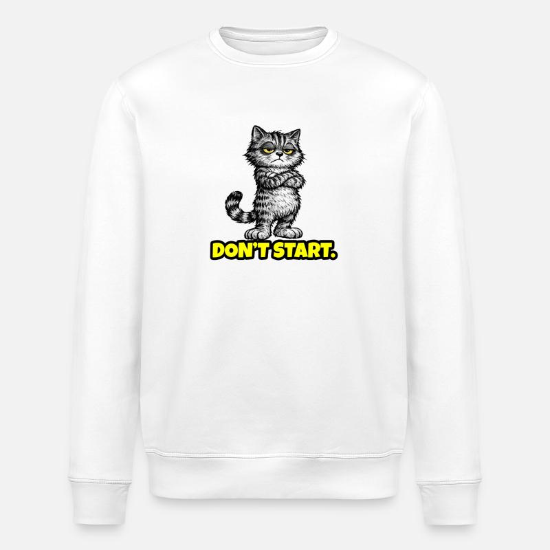 Don’t Start. – Grumpy Katze (Attitude) CAT - Stanley/Stella ROLLER Unisex Organic Sweatshirt - white